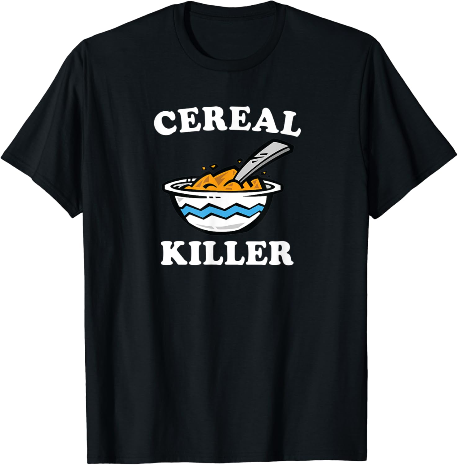Cereal Killer Funny Meme For Crunchy Breakfast Lovers TShirt Amazon